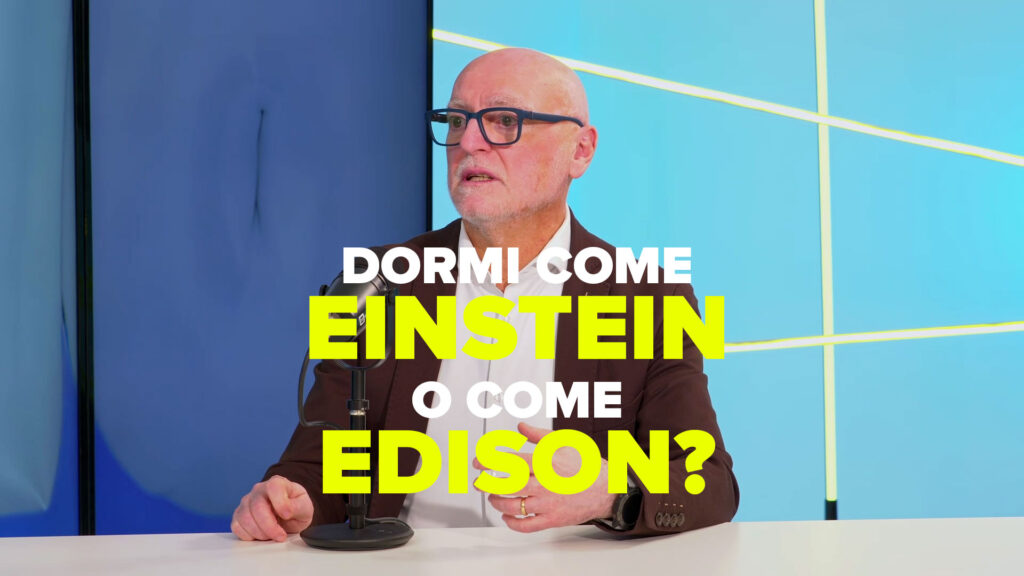 Dormi come Einstein o come Edison?
